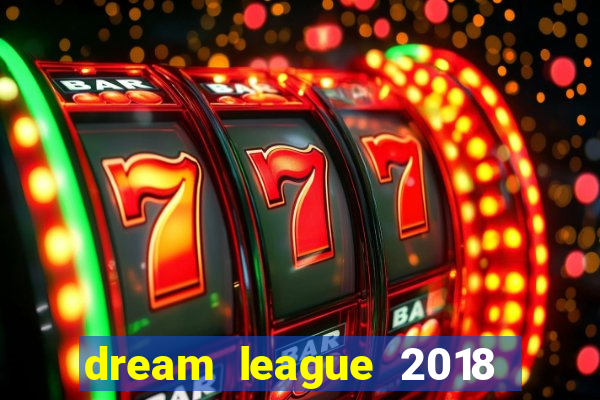 dream league 2018 dinheiro infinito